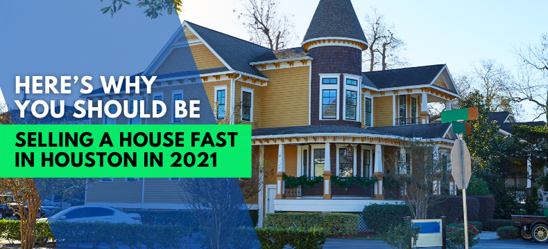 Selling A House Fast In Houston in 2021