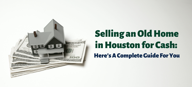 selling an old home in houston for cash 2